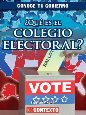 cover image of ¿Qué es el colegio electoral? (What Is the Electoral College?)